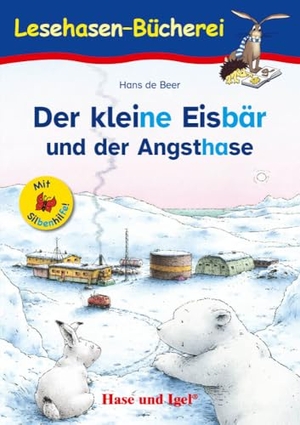 De Beer, Hans. Der kleine Eisbär und der Angsthase / Silbenhilfe - Schulausgabe. Hase und Igel Verlag GmbH, 2019.