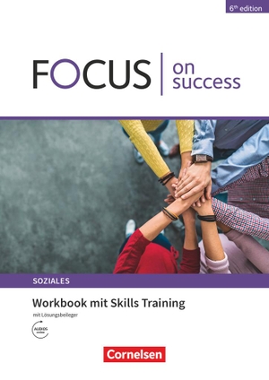 Abram, James / Benford, Michael et al. Focus on Success - 6th edition - Soziales - B1/B2. Workbook mit Skills Training Lösungsbeileger. Cornelsen Verlag GmbH, 2023.