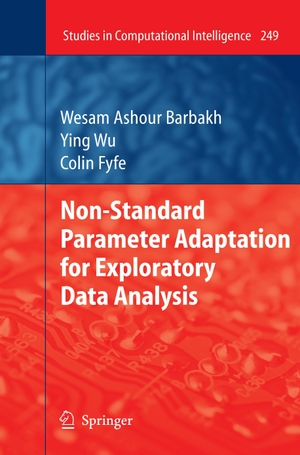 Barbakh, Wesam Ashour / Wu, Ying et al. Non-Standard Parameter Adaptation for Exploratory Data Analysis. Springer, 2012.