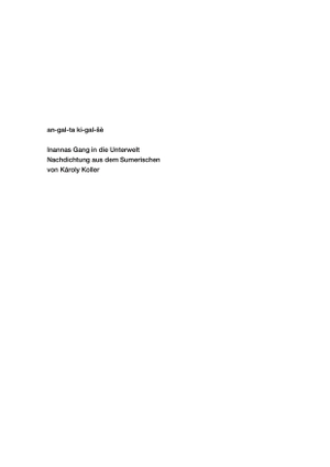 Inannas Gang in die Unterwelt - Nachdichtung aus dem Sumerischen von Károly Koller. Engeler Urs Editor, 2025.