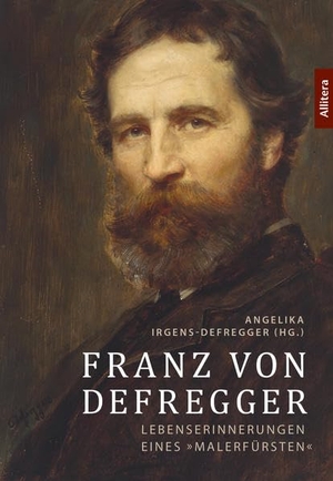 Irgens-Defregger, Angelika (Hrsg.). Franz von Defregger - Lebenserinnerungen eines »Malerfürsten«. Buch & media, 2022.
