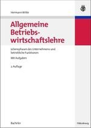 Witte, Hermann. Allgemeine Betriebswirtschaftslehre - Lebensphasen des Unternehmens und betriebliche Funktionen. De Gruyter Oldenbourg, 2007.
