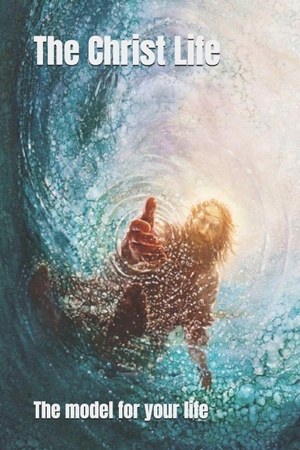 Edwards, Paul. The Christ Life - The Model for Your Life. Laine Educational Media LLC, 2024.
