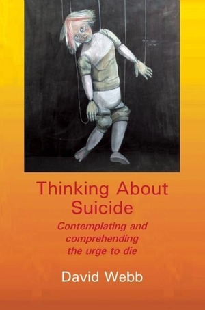 Webb, David. Thinking About Suicide - Contemplating and Comprehending the Urge to Die. PCCS Books, 2010.