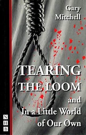 Mitchell, Gary. Tearing the Loom - also includes In a Little World of Our Own. Theatre Communications Group, 1999.