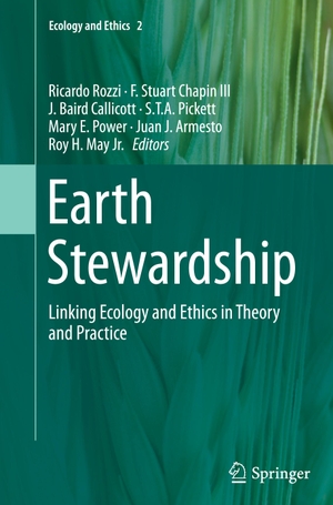Rozzi, Ricardo / F. Stuart Chapin III et al (Hrsg.). Earth Stewardship - Linking Ecology and Ethics in Theory and Practice. Springer International Publishing, 2016.