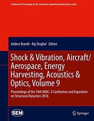 Singhal, Raj / Anders Brandt (Hrsg.). Shock & Vibration, Aircraft/Aerospace, Energy Harvesting, Acoustics & Optics, Volume 9 - Proceedings of the 34th IMAC, A Conference and Exposition on Structural Dynamics 2016. Springer International Publishing, 2016.
