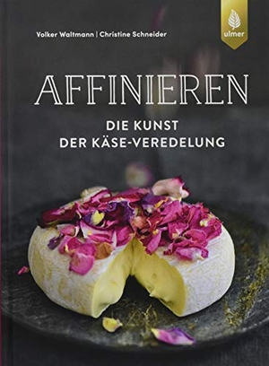 Waltmann, Volker / Christine Schneider. Affinieren - die Kunst der Käse-Veredelung - Käsespezialitäten pflegen, veredeln und genießen. Ulmer Eugen Verlag, 2019.