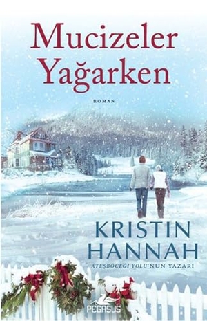 Hannah, Kristin. Mucizeler Yagarken. Pegasus Yayincilik, 2017.