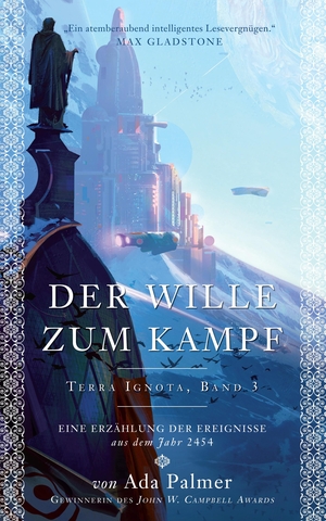 Palmer, Ada. Der Wille zum Kampf - Eine Erzählung der Ereignisse aus dem Jahr 2454. Panini Verlags GmbH, 2024.