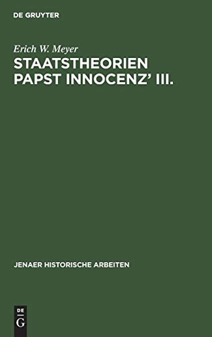 Meyer, Erich W.. Staatstheorien Papst Innocenz¿ III.. De Gruyter, 1919.
