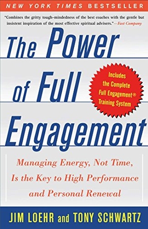Loehr, Jim / Tony Schwartz. The Power of Full Engagement - Managing Energy, Not Time, Is the Key to High Performance and Personal Renewal. Free Press, 2005.