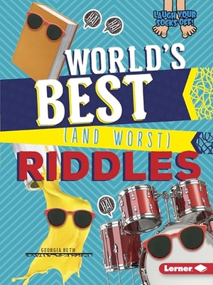 Beth, Georgia. World's Best (and Worst) Riddles. Lerner Publishing Group, 2018.