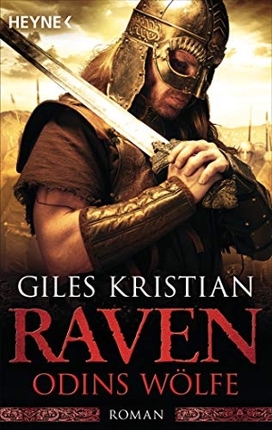 Kristian, Giles. Raven - Odins Wölfe - Roman. Heyne Taschenbuch, 2019.
