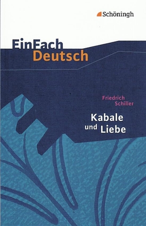 Schiller, Friedrich von. Kabale und Liebe: Ein bürgerliches Trauerspiel. EinFach Deutsch Textausgaben - Gymnasiale Oberstufe. Schoeningh Verlag, 2007.