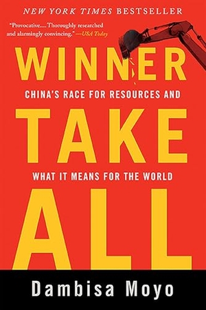 Moyo, Dambisa. Winner Take All - China's Race for Resources and What It Means for the World. Storey, 2013.