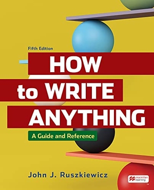 Ruszkiewicz, John. How to Write Anything - A Guide and Reference. Bedford Books, 2021.