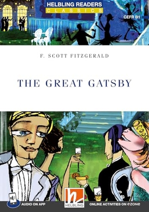 Fitzgerald, F. Scott. Helbling Readers Blue Series, Level 5 / The Great Gatsby + app + ezone - Helbling Readers Blue Series / Level 5 (B1). Helbling Verlag GmbH, 2024.