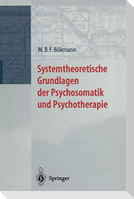 Systemtheoretische Grundlagen der Psychosomatik und Psychoterapie
