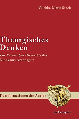 Stock, Wiebke-Marie. Theurgisches Denken - Zur "Kirchlichen Hierarchie" des Dionysius Areopagita. De Gruyter, 2008.