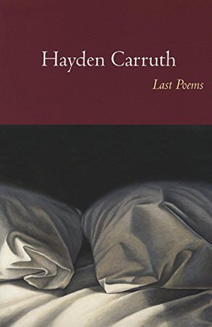 Carruth, Hayden. Last Poems. Copper Canyon Press, 2012.