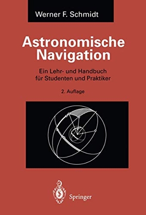 Schmidt, Werner F.. Astronomische Navigation - Ein Lehr- und Handbuch für Studenten und Praktiker. Springer Berlin Heidelberg, 1995.