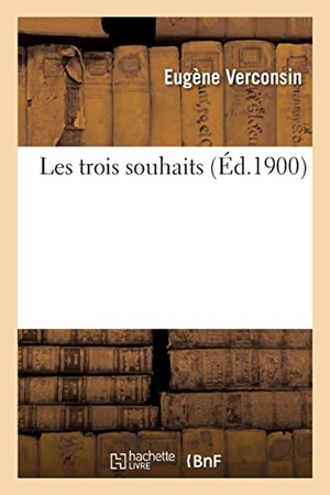 Verconsin, Eugène. Les trois souhaits. Hachette Livre, 2021.