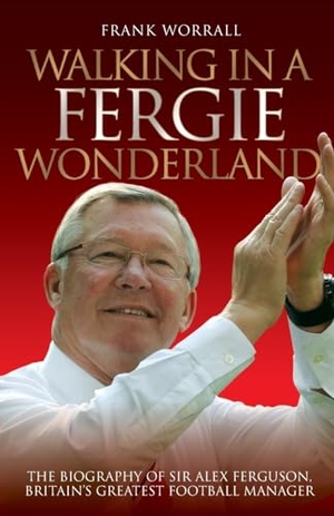 Worrall, Frank. Walking in a Fergie Wonderland - The Biography of Sir Alex Ferguson, Britain's Greatest Football Manager. Bonnier Books UK Limited, 2011.