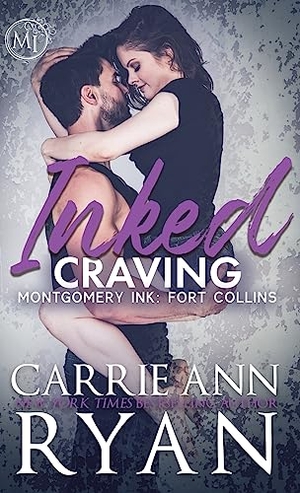Ryan, Carrie Ann. Inked Craving - Montgomery Ink: Fort Collins. Carrie Ann Ryan, 2022.