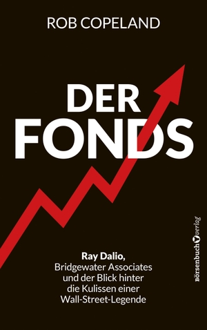 Copeland, Rob. Der Fonds - Ray Dalio, Bridgewater Associates und ein Blick hinter die Kulissen einer Wall-Street-Legende. Plassen Verlag, 2025.