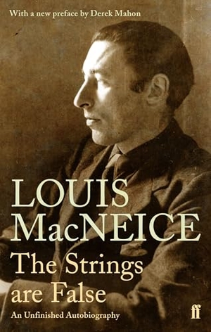 Macneice, Louis. The Strings are False - An Unfinished Autobiography. Faber and Faber, 2007.