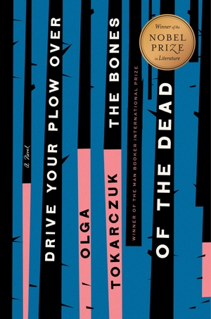 Tokarczuk, Olga. Drive Your Plow Over the Bones of the Dead - A Novel. Penguin LLC  US, 2019.