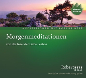 Betz, Robert T.. Morgenmeditationen - Meditations-CD - von der Insel der Liebe, Lesbos. Roberto & Philippo, Vlg., 2011.