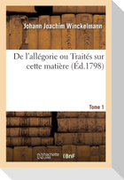 De l'allégorie ou Traités sur cette matière. Tome 1