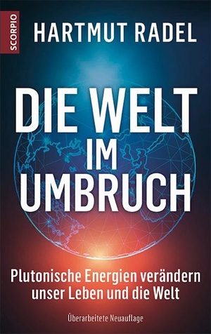Radel, Hartmut. Die Welt im Umbruch - Plutonische Energien verändern unsere Leben und die Welt. Scorpio Verlag, 2021.