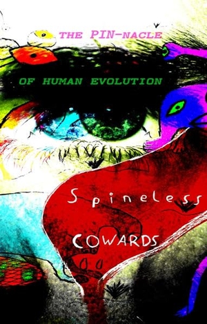 Reusch, Christopher. Spineless COWARDS - The PIN-nacle of human evolution. tredition, 2022.