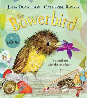 Donaldson, Julia. The Bowerbird. Pan Macmillan, 2024.
