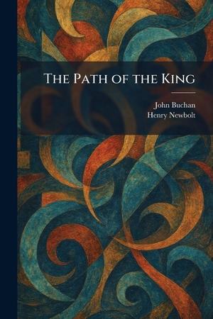 Buchan, John / Henry Newbolt. The Path of the King. Gale, U.S. Supreme Court Records, 2026.