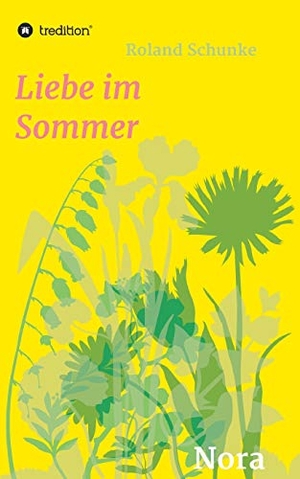 Schunke, Roland. Liebe im Sommer - Nora. tredition, 2018.