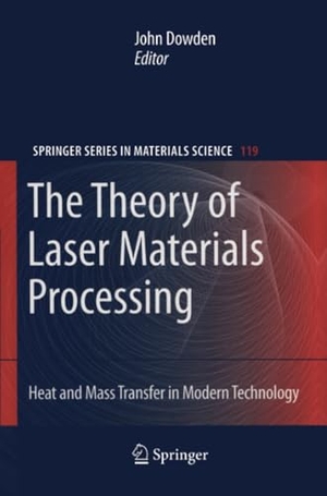 Dowden, John (Hrsg.). The Theory of Laser Materials Processing - Heat and Mass Transfer in Modern Technology. Springer Netherlands, 2014.