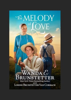 Brunstetter, Wanda E / Lorine Brunstetter van Corbach. The Melody of Love. Thorndike Press, a Cengage Group, 2026.