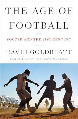 Goldblatt, David. Age of Football - Soccer and the 21st Century. W. W. Norton & Company, 2026.