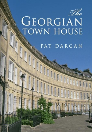 Dargan, Pat. The Georgian Town House. Amberley Publishing, 2013.