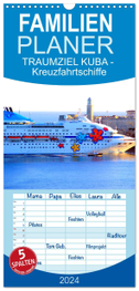 Familienplaner 2024 - TRAUMZIEL KUBA - Kreuzfahrtschiffe in Havanna mit 5 Spalten (Wandkalender, 21 x 45 cm) CALVENDO