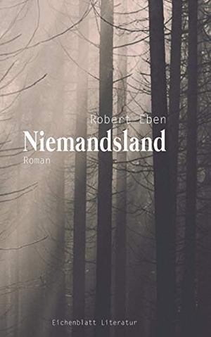 Eben, Robert / Eichenblatt Literatur. Niemandsland. Books on Demand, 2016.