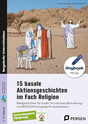 Andreadakis, Eleni / Henrike Vogtmann. 15 basale Aktionsgeschichten im Fach Religion - Bibelgeschichten für Kinder mit intensiver Behinde rung - mit METACOM & Anybook Pro Audiodateien (1. bis 9. Klasse). Persen Verlag i.d. AAP, 2025.