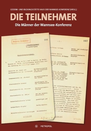 Gedenk- und Bildungsstätte Haus der Wannsee-Konferenz (Hrsg.). Die Teilnehmer - Die Männer der Wannsee-Konferenz. Metropol Verlag, 2024.