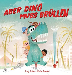 John, Jory. Aber Dino muss brüllen!. Schneiderbuch, 2021.