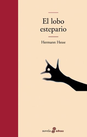Hesse, Hermann. El lobo estepario. Editora y Distribuidora Hispano Americana, S.A. (EDHASA), 2004.