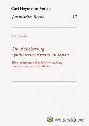 Lemke, Nico. Die Besicherung syndizierter Kredite in Japan (JR 53) - Eine rechtsvergleichende Untersuchung aus Sicht des deutschen Rechts. Heymanns Verlag GmbH, 2026.